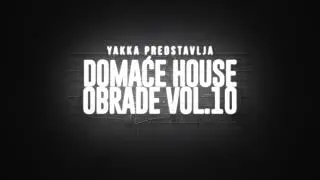 Yakka - Domaće House Obrade vol.10