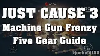 Just Cause 3 - Machine Gun Frenzy - Five Gear Guide