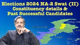 Elections 2024 NA 2 Swat II Constituency Details and Past Successful Candidates