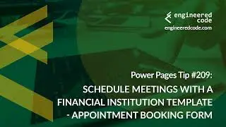 Power Pages Tip #209 - Schedule Meetings w/ Fin. Inst. - Appointment Booking Form - Engineered Code