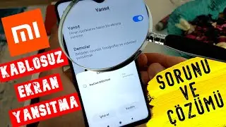 Xiaomi Kablosuz Ekran Yansıtma Sorunu ve Çözümü