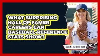 What Surprising Hall Of Famer Careers Can Baseball-Reference Stats Show? - Baseball Statistics Vault