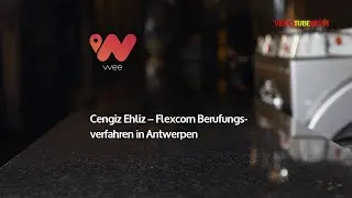 Wee Prozessverlauf: Cengiz Ehliz &ndash; Flexcom Berufungsverfahren in Antwerpen