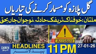 Preparations to Demolish Gul Plaza | Multan: Terrible Traffic Accident | Dawn News Headlines 11 PM