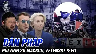 SỐC: CỜ EU BỊ X&Eacute; GIỮA PARIS, D&Acirc;N PH&Aacute;P BIỂU T&Igrave;NH Đ&Ograve;I MACRON & ZELENSKY TRẢ LẠI TIỀN