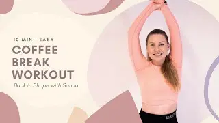 Coffee Break Workout - 10 min - Good mood guarantee! - Sanna Laitinen