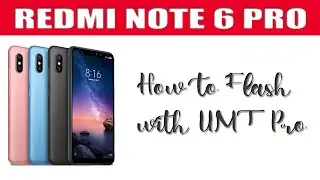 REDMI NOTE 6 Pro Flashing by UMT Pro 2022