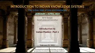 10 | Introduction to Indian Poetics | Dr R. Ganesh | Part 1 | IKS 2021