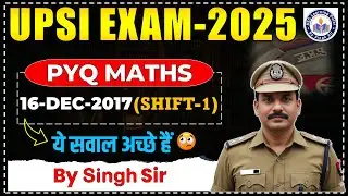 UPSI PYQ 2017 || UPSI 16 DEC 2017 Shift-1 Solution By Singh Sir || उत्तर प्रदेश दरोगा || UPSI 2025