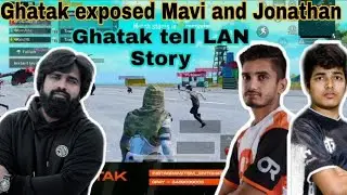 Ghatak exposed OR Mavi and Jonathan | Ghatak tell LAN Story | Ft. OR Viru, Entity Payal and Zgod
