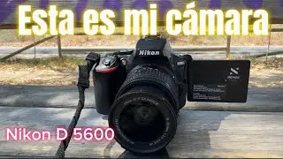 Historia de la c&aacute;mara Nikon D5600 📸 Mi compa&ntilde;era de batalla  #sanzphoto #4k