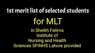 1st merit list of  MLT in Sheikh Fatima Institute of Nursing and Health Sciences SFINHS Lahore