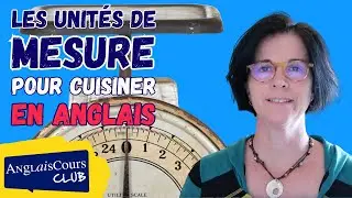 Les unit&eacute;s de mesure pour cuisiner en anglais