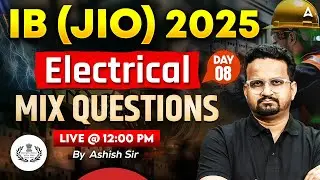 IB (JIO) 2025 Electrical | MIX QUESTIONS Day 8 | Concepts + PYQs | By Ashish Sir