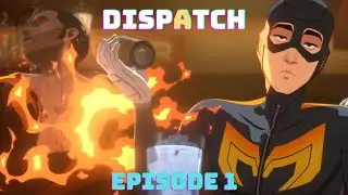 WHAT KIND OF CHOICES MAKE YOU THE RIGHT HERO | Dispatch Episode 1