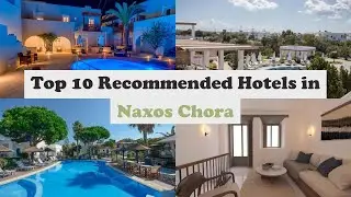 Top 10 Recommended Hotels In Naxos Chora | Best Hotels In Naxos Chora