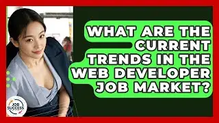What Are The Current Trends In The Web Developer Job Market? - Job Success Network