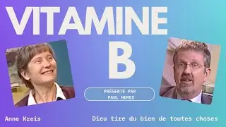Vitamine B avec Anne Kreis : Dieu tire du bien de toutes choses