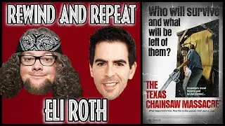 The Texas Chainsaw Massacre with Eli Roth | Rewind and Repeat Episode #3