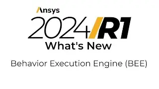 Ansys 2024 R1: What's New in the Behavior Execution Engine (BEE)