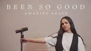 Been So Good & Amazing Grace - Laura Rendón (Video Oficial)