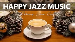Happy Jazz Music 🎼 Relaxing Jazz Music - Happy Bossa Nova Instrumental for Enjoy Your Morning
