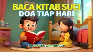 Lagu Sekolah Minggu Anak - Baca Kitab Suci, Doa Tiap Hari  | Lagu Rohani Anak Ceria