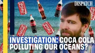 Coca Cola Killing Sea Life? Greenwashing & The Plastic Problem | Environmental Pollution Documentary
