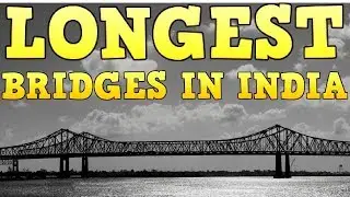 10 Longest Bridges in India