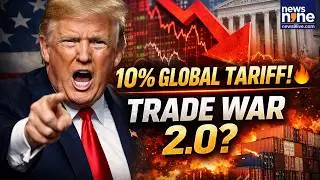 Trade War 2.0 Begins? Trump Slaps 10% Global Tariff | News9