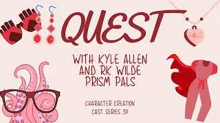 Series 30.1 - Quest with Kyle Allen and Russ Wilde [Prism Pals] (Creation)