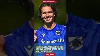 Daniele Ghilardi Arrives for AS Roma Medical After &euro;11 5M Deal with Verona