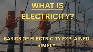 What Is Electricity? | Basics of Electricity Explained Simply