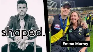 Shaped with Emma Murray | AFL Mindset Coach on Richmond&rsquo;s Rise, Mental Resilience & Healing