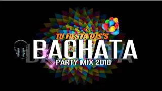 TU FIESTA DJ'S   BACHATA PARTY MIX 2016