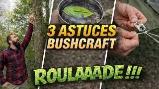 3 astuces bushcraft indispensables