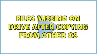 Files missing on drive after copying from other OS