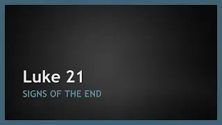 Luke 21: Signs of the End