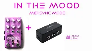 'In the MOOD'        a pedal enhancer hack - the Chase Bliss MIDIbox sync