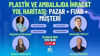 Plastik ve Ambalajda İhracat Yol Haritası: Pazar + Fuar + Müşteri
