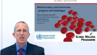 Malaria today (and tomorrow) by R Newman, World Health Organization