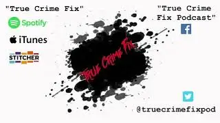 Trailer for True Crime Fix Podcast