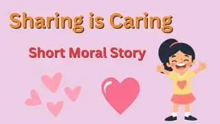 Sharing is Caring | Moral Story | Short Story in English