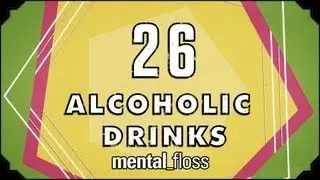 26 Alcoholic Drinks - mental_floss on YT (Ep.16) | Mental Floss