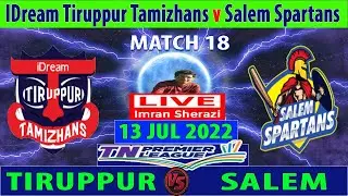 IDream Tiruppur Tamizhans vs Salem Spartans | ITT vs SS | Tamil Nadu Premier League 2022 Live
