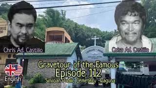 Gravetour of the Famous E112🇬🇧 | Celso Ad Castillo & Chris Castillo | Siniloan Cemetery -Laguna (EN)