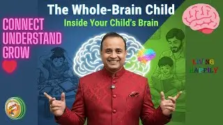 Whole-Brain Parenting क्या आप जानते हैं बच्चों का दिमाग़ कैसे काम करता है?