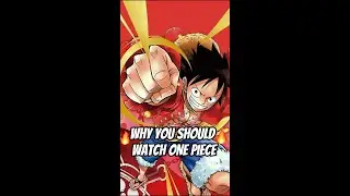 Why You Should Watch One Piece