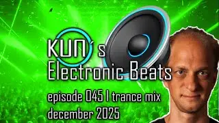 🎵 KUNO&acute;s Electronic Beats 045 [TRANCE MIX Top 15 december 2025] 🎵