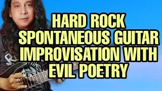 Hard Rock Spontaneous Guitar Improvisation With Evil Poetry